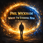 Phil Wickham “Where I’m Standing Now” (ft. Brandon Lake) Melodies of Mercy