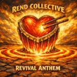 Rend Collective “Revival Anthem” Share Worthy Song