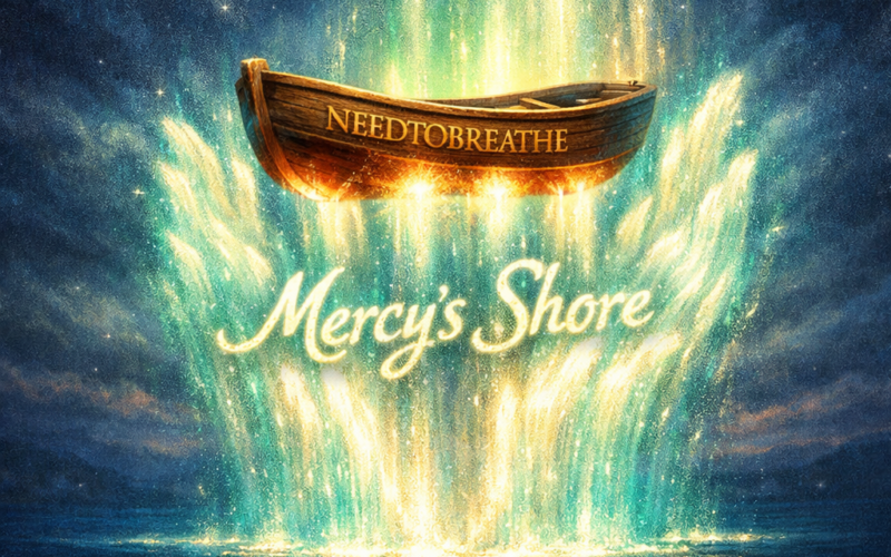 NEEDTOBREATHE “Mercy’s Shore” Breakthrough Anthem