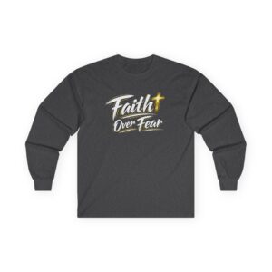 Faith Over Fear Long Sleeve — Courage in Every Breath