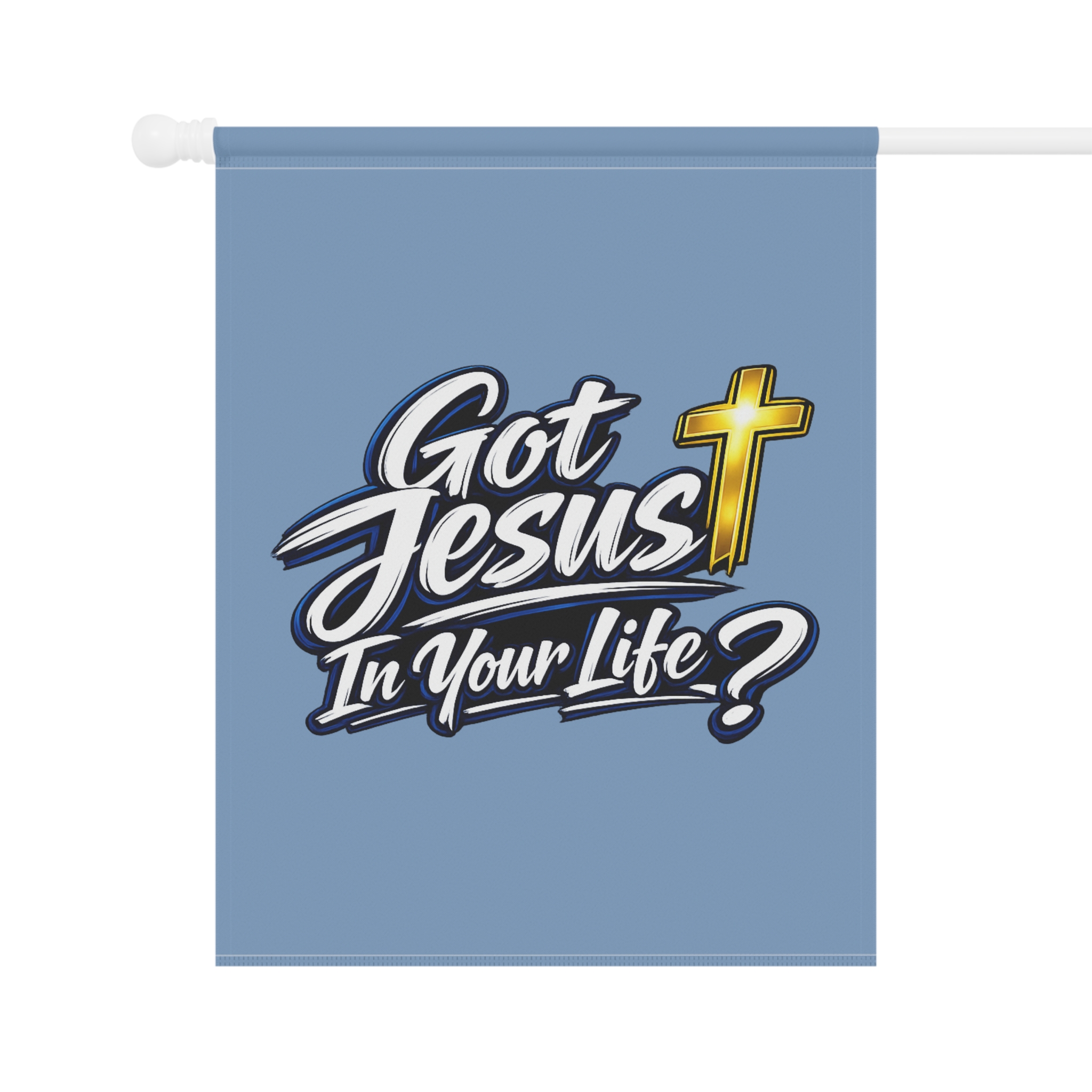 Got Jesus In Your Life Garden & House Banner - Image 7