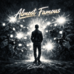Bodie “Almost Famous” New Song Alert