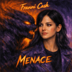 Franni Cash “Menace” New Song Alert
