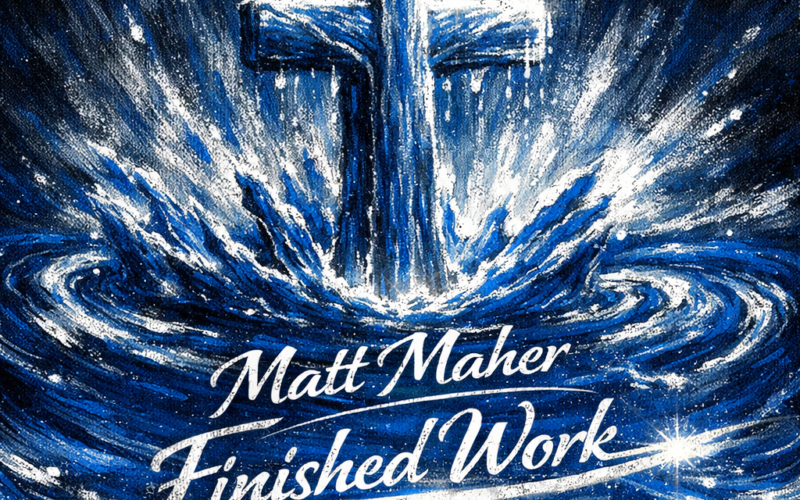 Matt Maher “Finished Work” New Song Alert