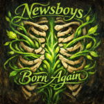 Newsboys “Born Again” Breakthrough Anthem 