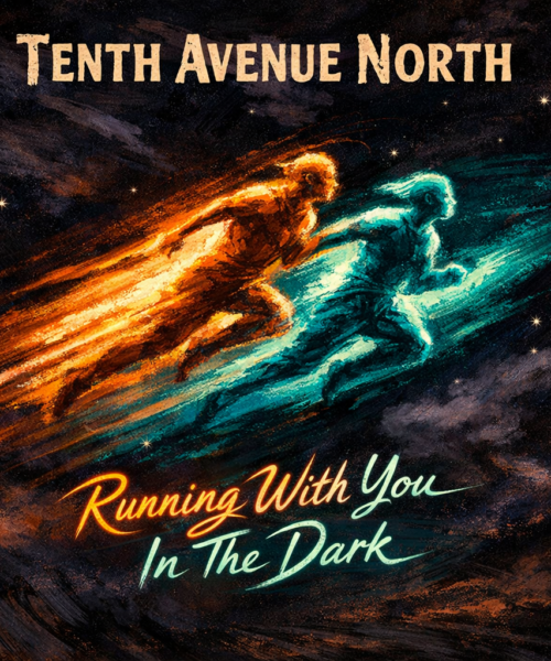 Tenth Avenue North “Running With You In The Dark” Melodies of Mercy