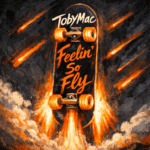 TobyMac “Feelin’ So Fly” Breakthrough Anthem 