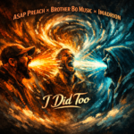 ASAP Preach x Brother Bo Music x Imadrion “I Did Too” New Song Alert