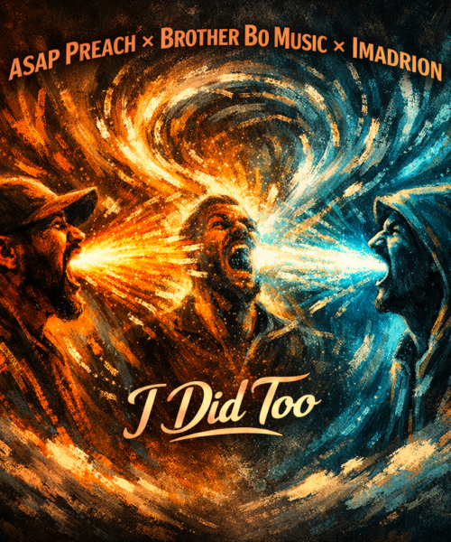 ASAP Preach x Brother Bo Music x Imadrion “I Did Too” New Song Alert