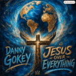 Danny Gokey “Jesus Over Everything” New Song Alert