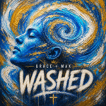 Grace + Max “Washed” Share Worthy Song