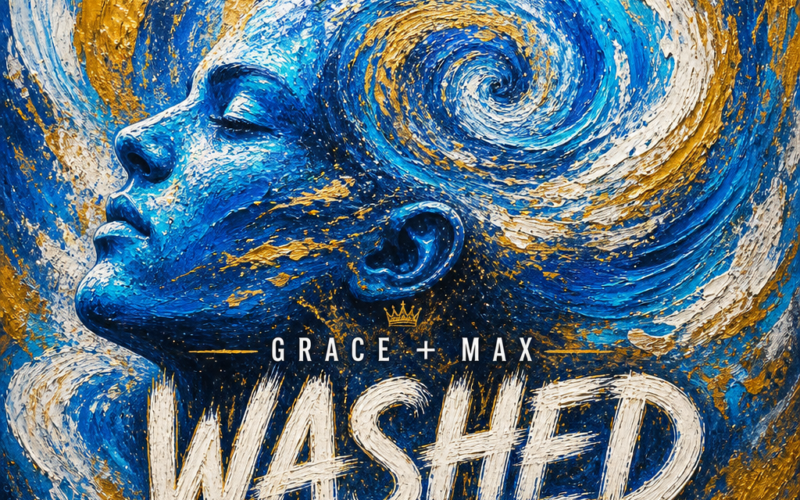 Grace + Max “Washed” Share Worthy Song