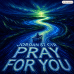 Jordan St. Cyr “Pray For You” New Song Alert