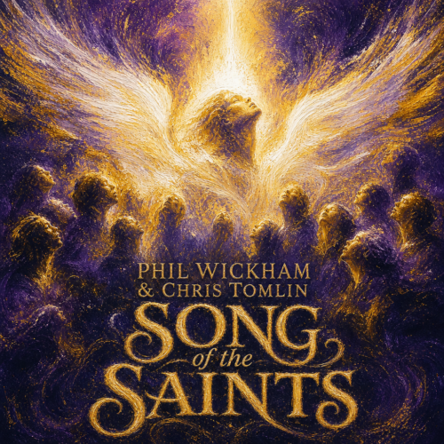 Phil Wickham & Chris Tomlin “Song of the Saints” Share Worthy Song