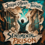 Joseph O’Brien (feat. Terrian) “Sentimental Prison” New Song Alert