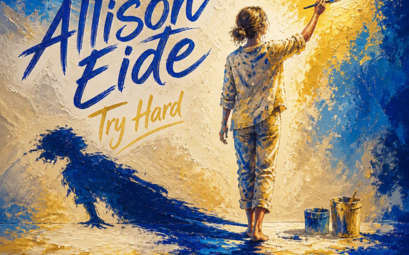 Allison Eide “Try Hard” Breakthrough Anthem