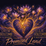 Drew Holcomb & The Neighbors, Ellie Holcomb, NEEDTOBREATHE “Promised Land” Melodies of Mercy