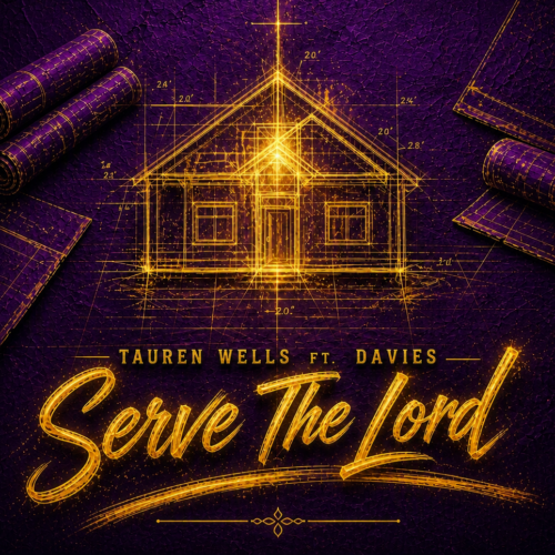 Tauren Wells & Davies “Serve The Lord” Share Worthy Song