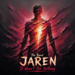 The Band JAREN “It Wasn’t For Nothing” Melodies of Mercy