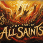 Cory Asbury “All Saints” Melodies of Mercy