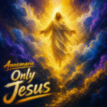 Annemarie “Only Jesus” (New Waves Ministries) – Share Worthy Song