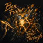 Ben Fuller “Falls Through” New Song Alert