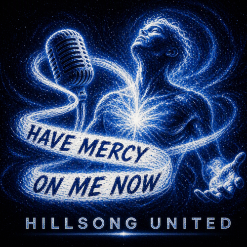 Hillsong UNITED – “Have Mercy On Me Now” Melodies of Mercy