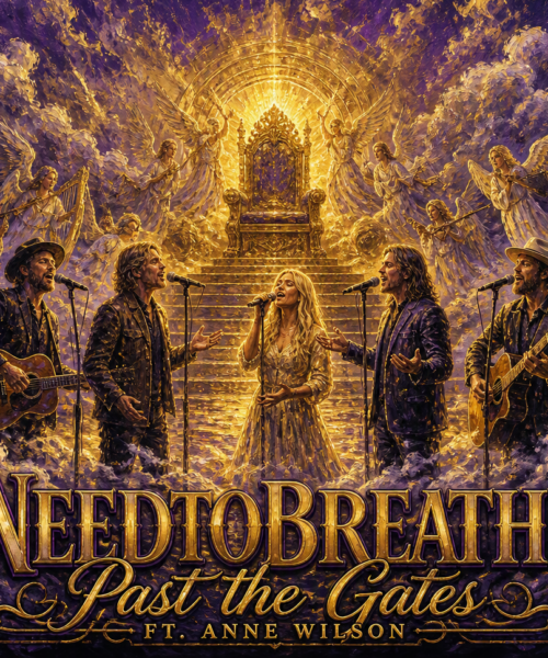 NEEDTOBREATHE ft. Anne Wilson “Past the Gates” New Song Alert