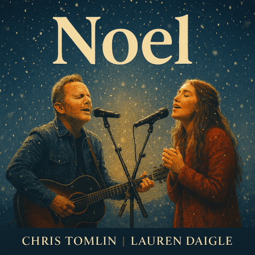 Noel Lauren Daigle and Chris Tomlin Visual Art on GoodChristianMusic.com