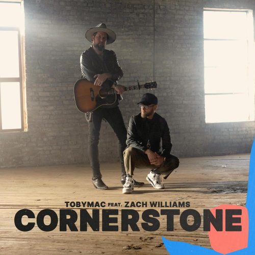 TobyMac ft Zach Williams "Cornerstone" Melodies of Mercy