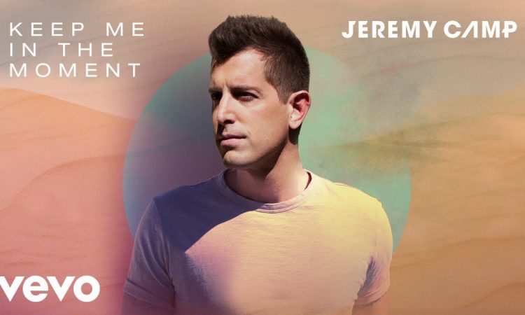 Jeremy Camp "Keep Me In The Moment" Melodies Of Mercy