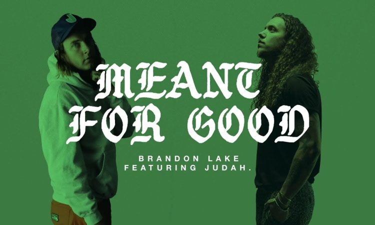 Brandon Lake & Judah Meant For Good on GoodChristianMusic.com