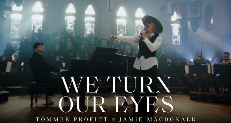 We Turn Our Eyes with Tommee Profitt and Jamie MacDonald on GoodChristianMusic.com